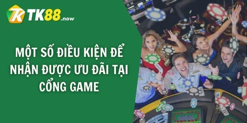 Một số điều kiện để nhận được ưu đãi tại cổng game
