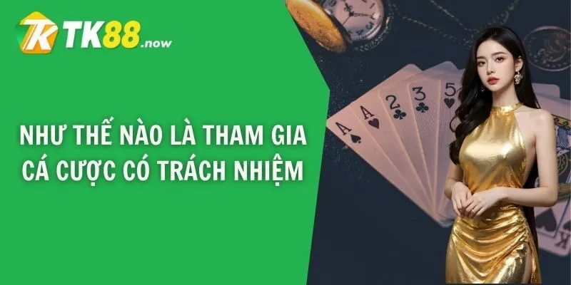 Như thế nào là tham gia cá cược có trách nhiệm