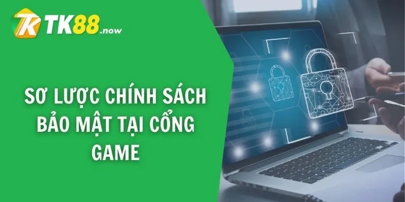 Sơ lược chính sách bảo mật tại cổng game