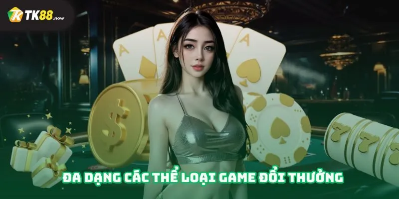 Đa dạng các thể loại game đổi thưởng