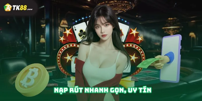 Nạp rút nhanh gọn, uy tín